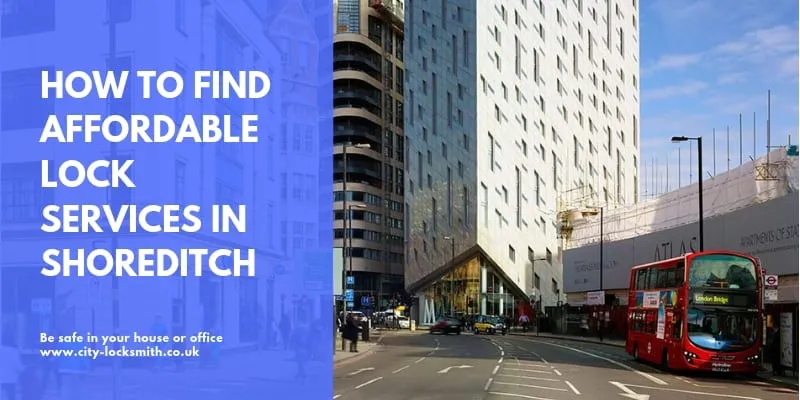 How to Find Affordable Lock Services in Shoreditch, London